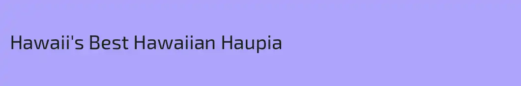 Hawaii's Best Hawaiian Haupia